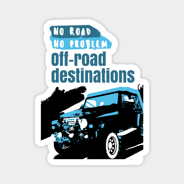 No Road No problem offroad Destination Magnet by rizwanahmedr