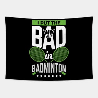 I Put The Bad In Badminton Tapestry