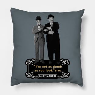 Laurel & Hardy Quotes: ‘I'm Not As Dumb As You Look' Pillow