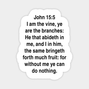 John 15:5 King James Version (KJV) Bible Verse Typography Magnet