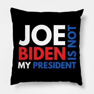 Joe Biden Is Not My President 2020 Pillow