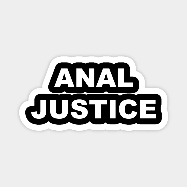 Anal Justice Magnet by TheCosmicTradingPost