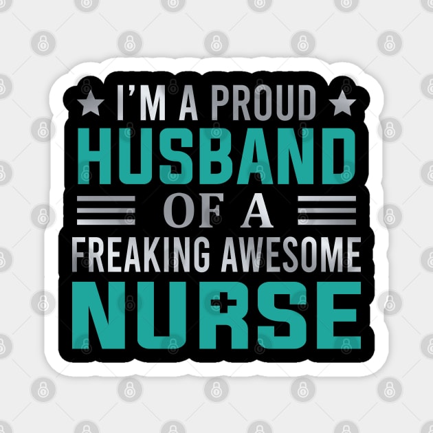 I'm A Proud Husband Of A Freaking Awesome Nurse Magnet by DragonTees