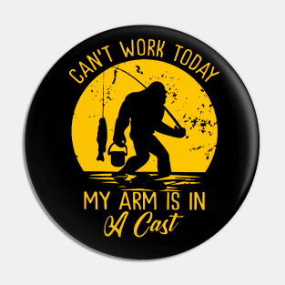 Can't work today my arm is in a cast Pin