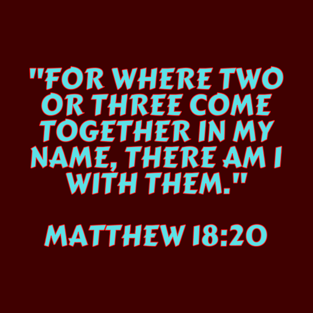Bible Verse Matthew 18:20 by Prayingwarrior