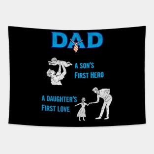 Dad a sons first hero a daughters first love Tapestry