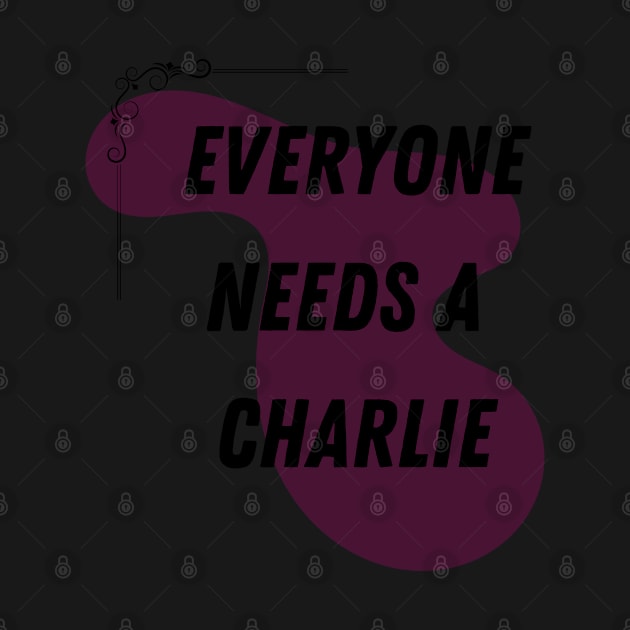 Charlie Name Design Everyone Needs A Charlie by Alihassan-Art