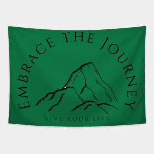 Embrace the Journey, live your life Tapestry