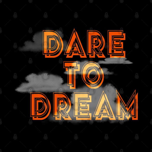 Dare to Dream by My Tee Style