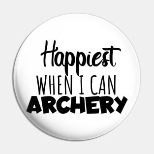 Happyiest when i can archery Pin