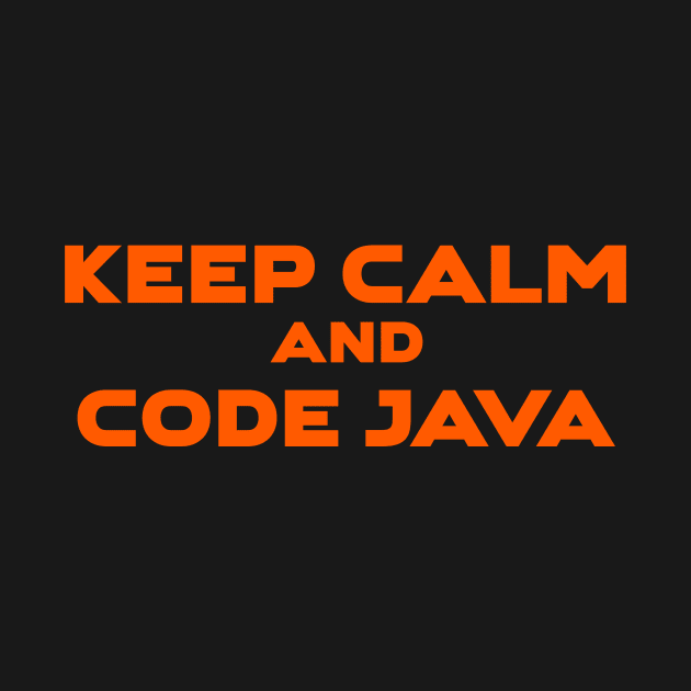 Keep Calm And Code Java Programming by Furious Designs