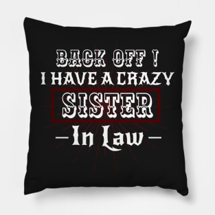 Back off I have a Crazy Sister -Funny Sister Gift Pillow