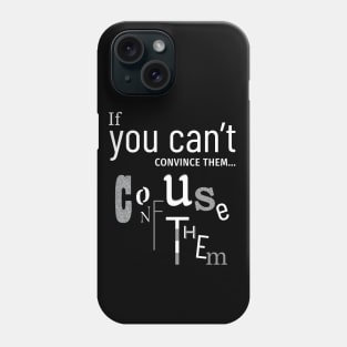 If you can't convince them... Phone Case