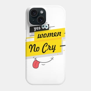 yes women no cry Phone Case