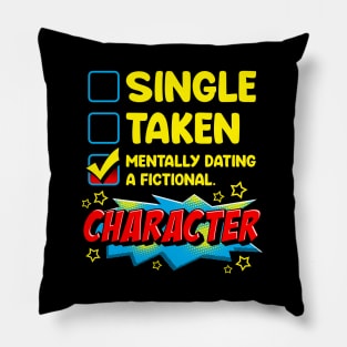 Cute & Funny Mentally Dating A Fictional Character Pillow