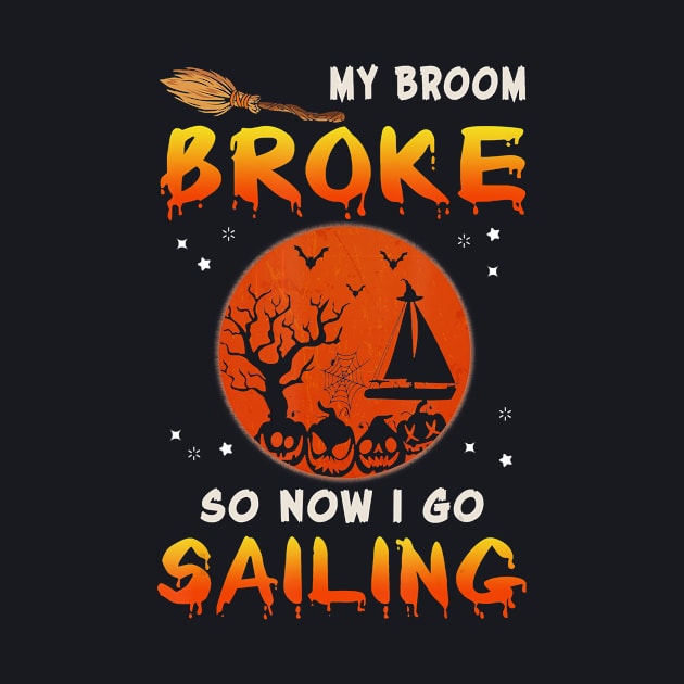 My Broom Broke So Now I Go sailing Halloween Funny by AlexWu