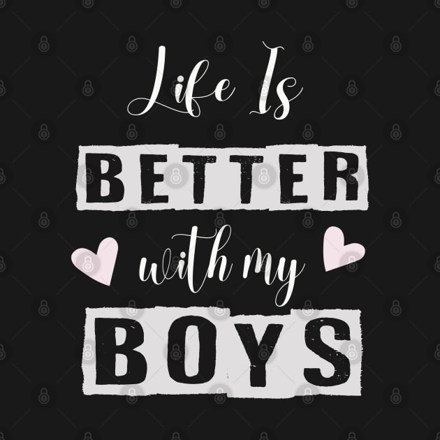 Life is Better with My Boys Mom Funny Graphic Tee Shirts by Designdaily