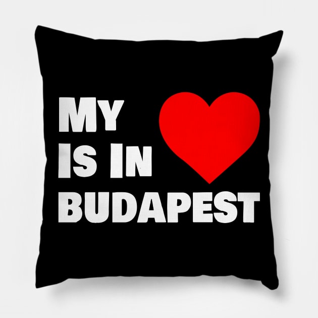 My Heart Is In Budapest Pillow by ChrisWilson