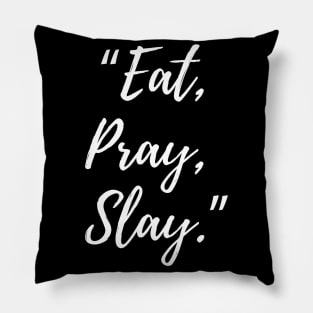 Eat, Pray, Slay Pillow