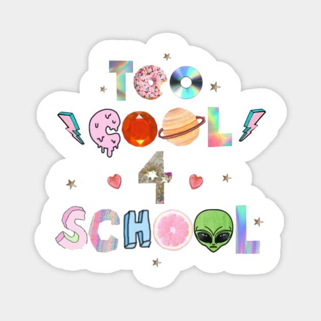 Too cool 4 school Magnet by ghjura