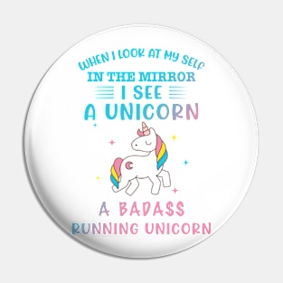 When I Look At Myself In The Mirror I See A Unicorn Pin