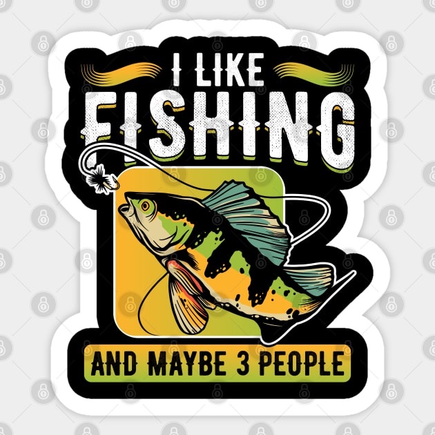 I like fishing and maybe 3 people Fishermen