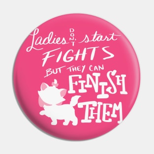 Ladies don't start fights Pin