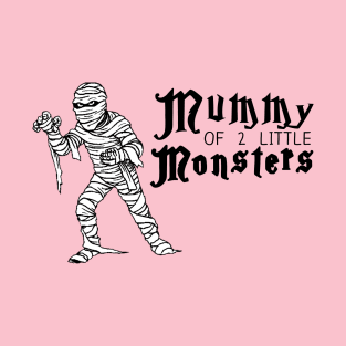 Mummy of 2 Little Monsters T-Shirt