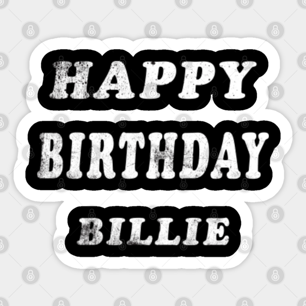 Happy Birthday Billie Customized First Name Gift - Happy Birthday Billie Customized - Sticker