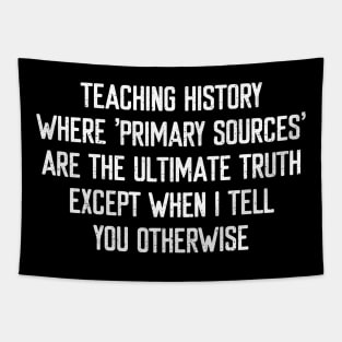 Teaching history Where 'primary sources' are the ultimate truth Tapestry