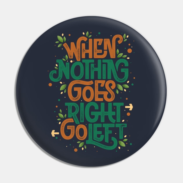 When nothing goes right, go left Pin by angoes25