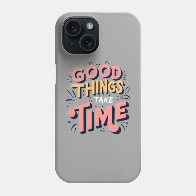 Good thing take time Phone Case by Double You Store