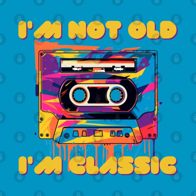 i'm not old i'm classic, wpap, cassette tape by Pattyld