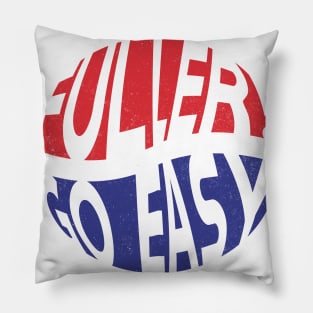 Fuller, go easy! Pillow