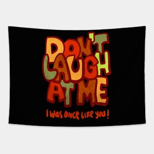 Do not laugh at me Tapestry