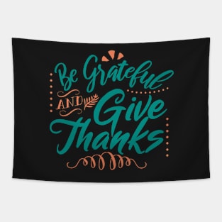 Be Grateful And Give Thanks Tapestry