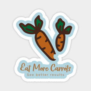 Eat more carrots, see better results Magnet