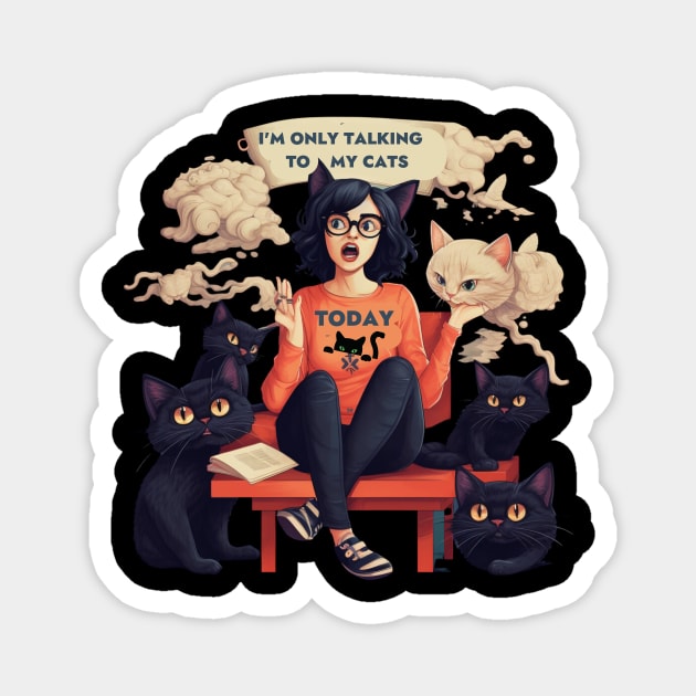 I'm Only Talking To My Cats Today Cute Funny Cats Lover Gifts Magnet by Positive Designer