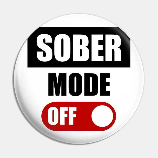 SOBER MODE OFF Pin by TTLOVE