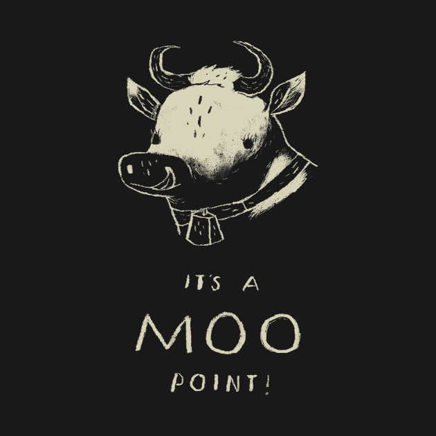 its a MOO point! cow pun T-shirt by Louisros