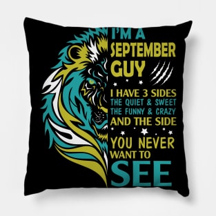 I'm A September Guy I Have 3 Sides The Wuiet Sweet The Funny Crazy & The Side You Never Want To See Pillow