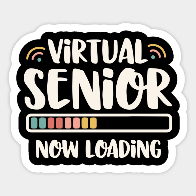 Virtual Senior Now Loading Senior Class Sticker Teepublic