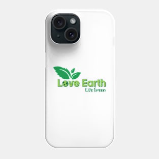 Love Earth Live Green Phone Case