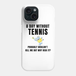 A Day Without Tennis Phone Case