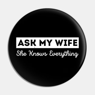 Ask My Wife She Knows Everything Funny Vintage Husband Pin