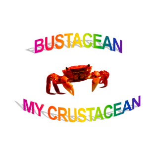 Bustacean My Crustacean T-Shirt