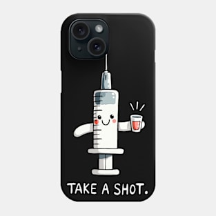 Take a shot Medical Nurse Humor Phone Case