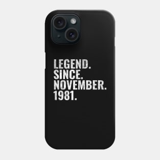 Legend since November 1981 Birthday Shirt Happy Birthday Shirts Phone Case