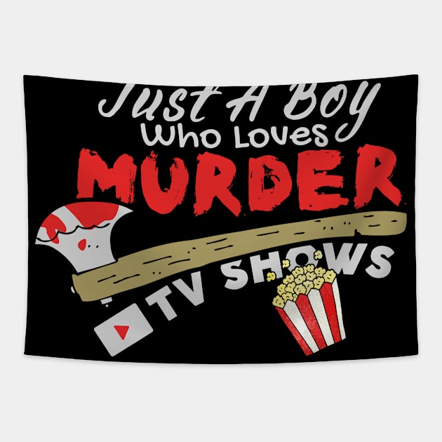 Just A Boy Who Loves Murder Tv Shows, True Crimes Fan Tapestry by maxdax