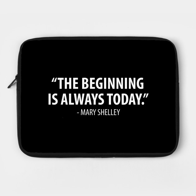 The Beginning Is Always Today Mary Shelley White Mary Shelley Laptop Case Teepublic